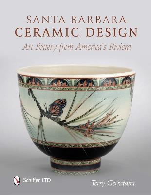 Santa Barbara Ceramic Design: Art Pottery from America's Riviera - Terry Gerratana - cover