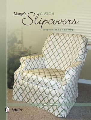 Marge's Custom Slipcovers: Easy to Make & Snug Fitting - Marge Jones - cover