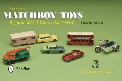 Lesney's Matchbox Toys: Regular Wheel Years, 1947-1969 - Charlie Mack - cover