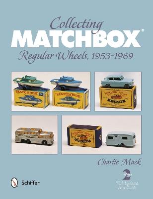 Collecting Matchbox: Regular Wheels 1953-1969 - Charlie Mack - cover
