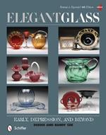 Elegant Glass: Early, Depression, & Beyond, Revised & Expanded 4th Edition