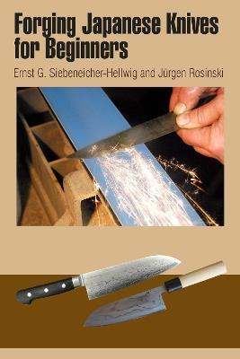 Forging Japanese Knives for Beginners - Ernst G. Siebeneicher-Hellwig - cover