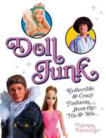 Doll Junk: Collectible and Crazy Fashions from the '70s and '80s