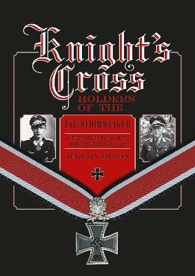 Knight’s Cross Holders of the Fallschirmjäger: Hitler’s Elite Parachute Force at War, 1940-1945 - Jeremy Dixon - cover