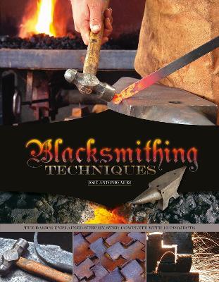 Blacksmithing Techniques: The Basics Explained Step by Step, Complete with 10 Projects - José Antonio Ares - cover