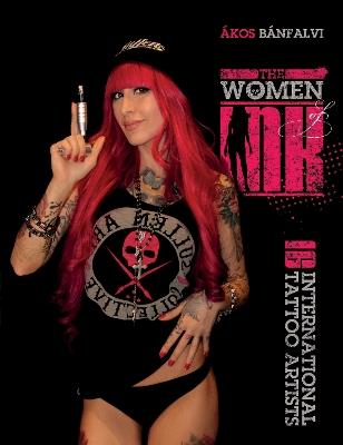 The Women of Ink: 16 International Tattoo Artists - Ákos Bánfalvi - cover