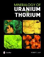 Mineralogy of Uranium and Thorium