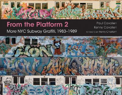 From the Platform 2: More NYC Subway Graffiti, 1983–1989 - Paul Cavalieri,Kenny Cavalieri - cover