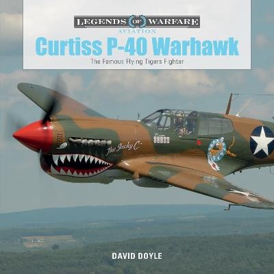 Curtiss P-40 Warhawk: The Famous Flying Tigers Fighter - David Doyle - cover