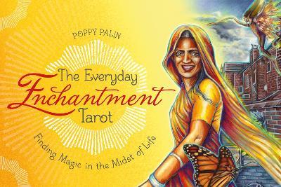 The Everyday Enchantment Tarot: Finding Magic in the Midst of Life - Poppy Palin - cover