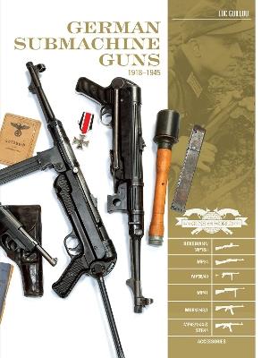 German Submachine Guns, 1918–1945: Bergmann MP18/I • MP34/38/40/41 • MKb42/43/1 • MP43/1 • MP44 • StG44 • Accessories - Luc Guillou - cover