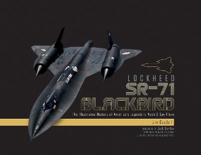 Lockheed SR-71 Blackbird: The Illustrated History of America's Legendary Mach 3 Spy Plane - James C. Goodall - cover