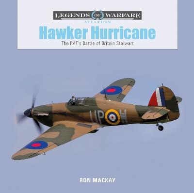 Hawker Hurricane: The RAF's Battle of Britain Stalwart - Ron Mackay - cover