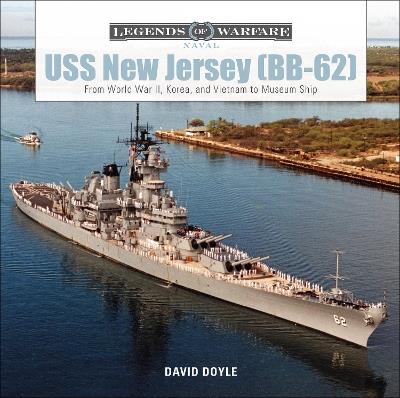 USS New Jersey (BB-62): From World War II, Korea, and Vietnam to Museum Ship - David Doyle - cover