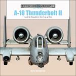 A-10 Thunderbolt II: Fairchild Republic’s Warthog at War