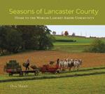 Seasons of Lancaster County: Home to the World's Largest Amish Community
