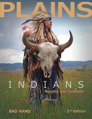 Plains Indians Regalia and Customs, 2nd Ed. - Bad Hand - cover