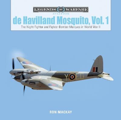 De Havilland Mosquito, Vol. 1: The Night-Fighter and Fighter-Bomber Marques in World War II - Ron Mackay - cover