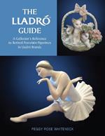 The Lladró Guide: A Collector's Reference to Retired Porcelain Figurines in Lladró Brands