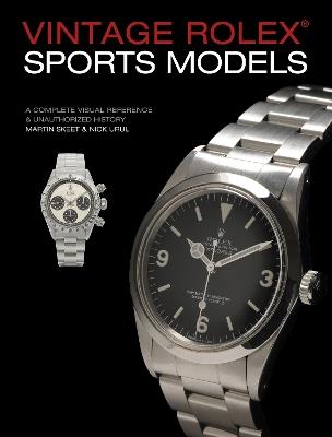 Vintage Rolex Sports Models, 4th Edition: A Complete Visual Reference & Unauthorized History - Martin Skeet,Nick Urul - cover