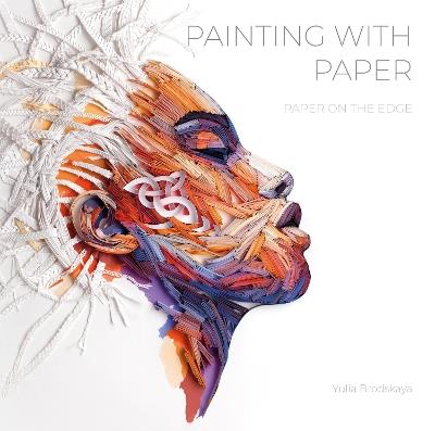 Painting with Paper: Paper on the Edge - Yulia Brodskaya - cover