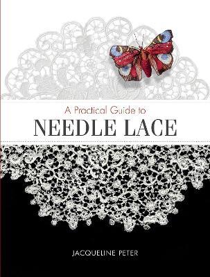 A Practical Guide to Needle Lace - Jacqueline Peter - cover