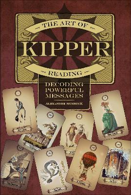 The Art of Kipper Reading: Decoding Powerful Messages - Alexandre Musruck - cover