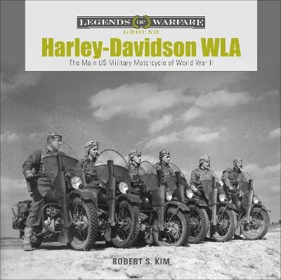 Harley-Davidson WLA: The Main US Military Motorcycle of World War II - Robert S. Kim - cover