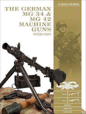 The German MG 34 and MG 42 Machine Guns: In World War II - Luc Guillou,Erik DuPont - cover