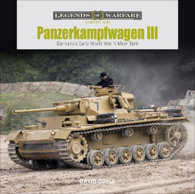 Panzerkampfwagen III: Germany’s Early World War II Main Tank - David Doyle - cover