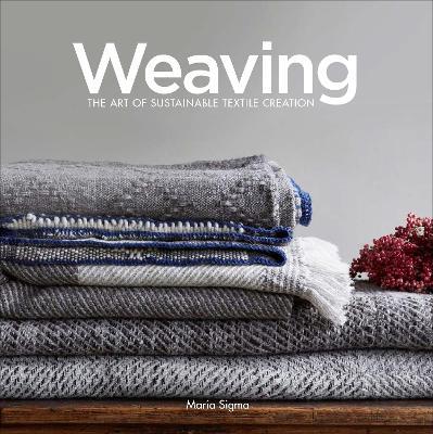 Weaving: The Art of Sustainable Textile Creation - Maria Sigma - cover