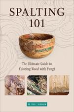 Spalting 101: The Ultimate Guide to Coloring Wood with Fungi