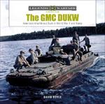 The GMC DUKW: America's Amphibious Truck in World War II and Korea