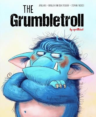 The Grumbletroll - aprilkind,Barbara van den Speulhof - cover
