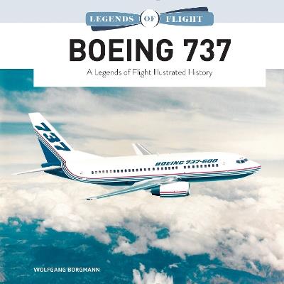 Boeing 737: A Legends of Flight Illustrated History - Wolfgang Borgmann - cover
