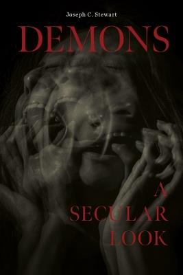 Demons: A Secular Look - Joseph C. Stewart - cover