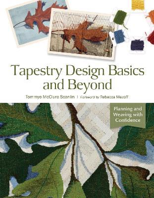 Tapestry Design Basics and Beyond: Planning and Weaving with Confidence - Tommye McClure Scanlin - cover