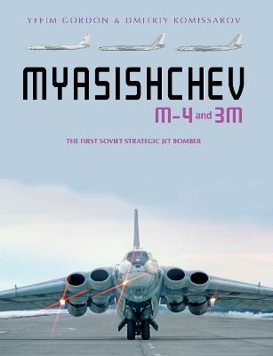 Myasishchev M-4 and 3M: The First Soviet Strategic Jet Bomber - Yefim Gordon,Dmitriy Komissarov - cover