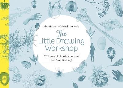 The Little Drawing Workshop: 52 Weeks of Drawing Lessons and Skill Building - Magali Cazo,Michel Lauricella - cover