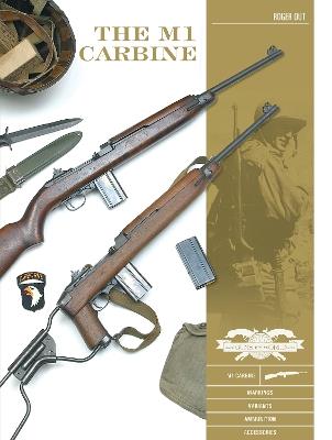 The M1 Carbine: Variants, Markings, Ammunition, Accessories - Roger Out - cover