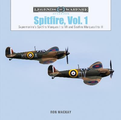 Spitfire, Vol. 1: Supermarine's Spitfire Marques I to VII and Seafire Marques I to III - Ron Mackay - cover