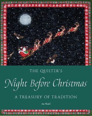 The Quilter's Night Before Christmas: A Treasury of Tradition - Sue Reich - cover