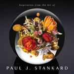 Inspiration from the Art of Paul J. Stankard: A Window Into My Studio and Soul