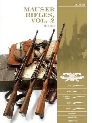 Mauser Rifles, Vol. 2: 1918–1945: G.98, K.98b, “Standard-Modell,” K.98k, Sniper, Markings, Ammunition, Accessories - Luc Guillou - cover