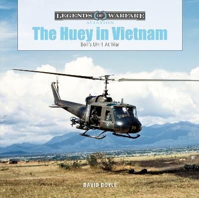The Huey in Vietnam: Bell’s UH-1 at War - David Doyle - cover