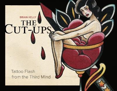 The Cut-Ups: Tattoo Flash from the Third Mind - Brian Kelly - cover