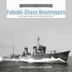 Fubuki-Class Destroyers: In the Imperial Japanese Navy during World War II