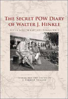 The Secret POW Diary of Walter J. Hinkle: Life in Japanese Captivity during WWII - cover