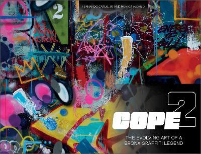 Cope2: The Evolving Art of a Bronx Graffiti Legend - Fernando Carlo Jr. - cover