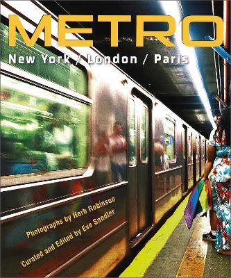 METRO / New York / London / Paris: Underground Portraits of Three Great Cities and Their People - Herb Robinson - cover